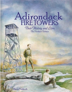 Adirondack Fire Towers: Their History and Lore, the Northern Districts